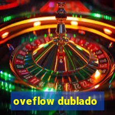 oveflow dublado